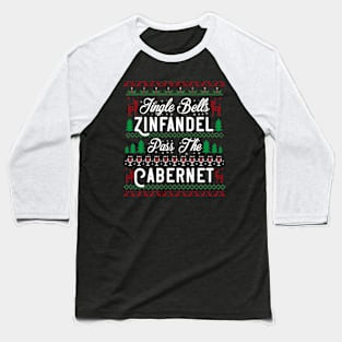 Jingle Bells Zinfandel Pass The Cabernet Ugly Wine Baseball T-Shirt